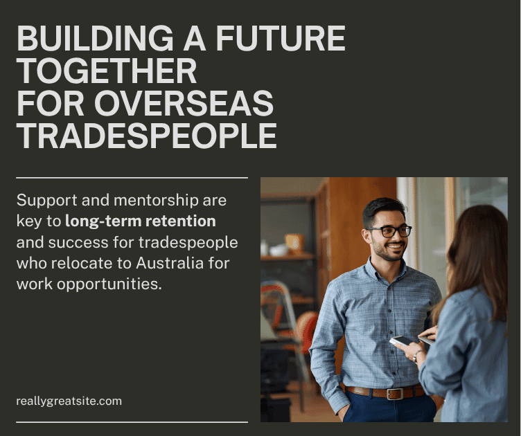 How to Retain an Overseas Tradesperson in the First 90 Days